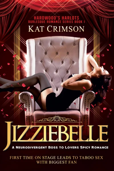 Jizziebelle: A Neurodivergent Boss to Lovers Spicy Romance (Hardwood’s Harlots Burlesque Romance Book 1)