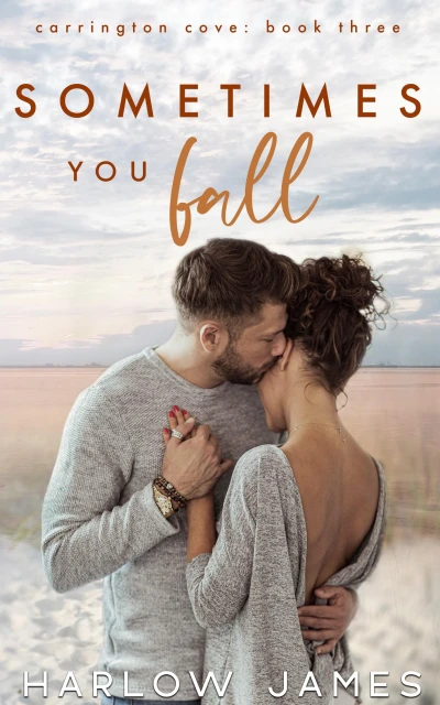Sometimes You Fall: An Accidental Pregnancy, Small Town Romance (Carrington Cove Series Book 3)